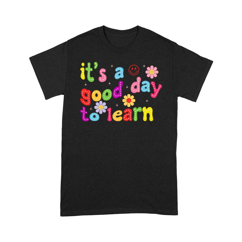 Its A Good Day To Learn Comfort T-shirt