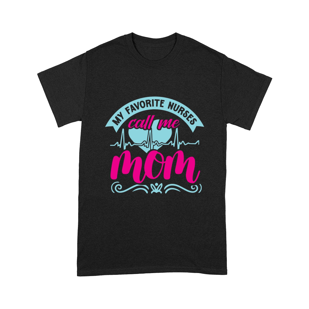 My Favorite Nurses Call Me Mom Comfort T-shirt