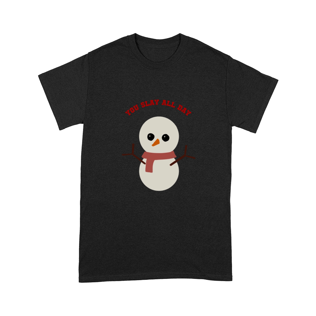 You Slay All Day Snowman red scarf orange nose Comfort T-shirt