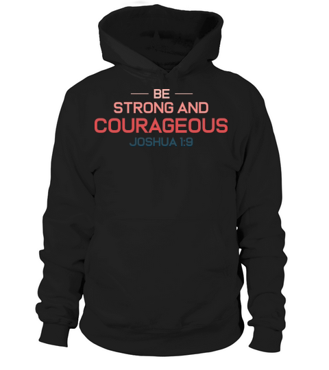 Be Strong and Courageous Joshua Hoodie Unisex