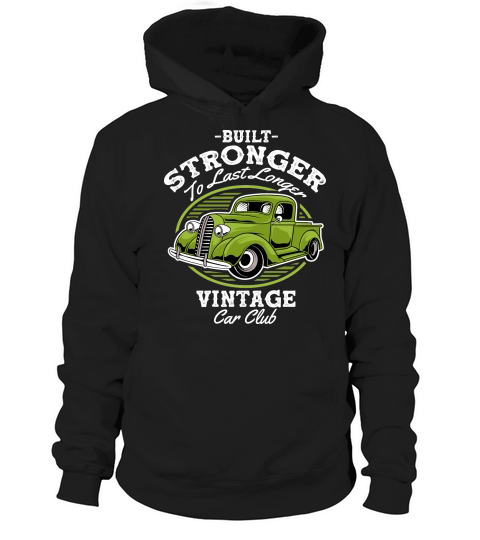 Built Stronger to last Longer Vintage Car Club Classic Car Hoodie Unisex