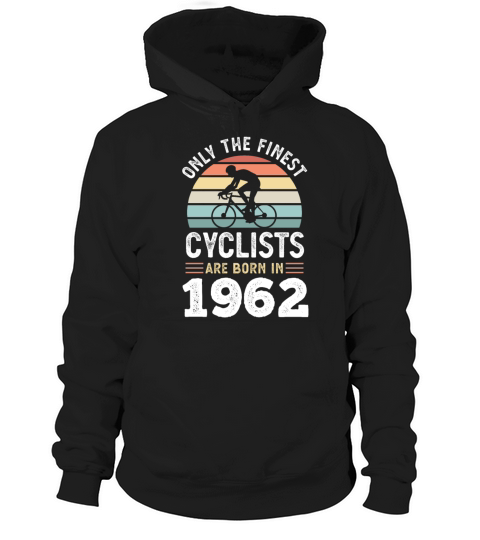 Finest Cyclists are born in 1962 60th Birthday Hoodie Unisex