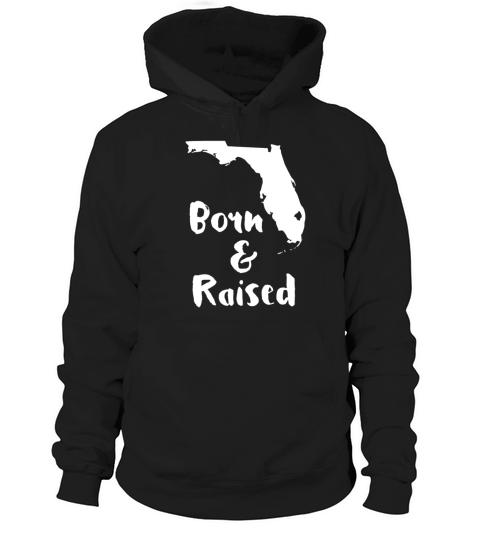 Florida Born and Raised State T-shirt Hoodie Unisex