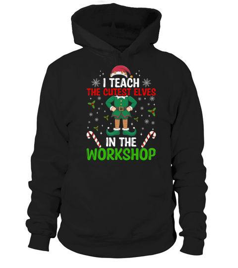 I teach the cutest elves in the workshop Hoodie Unisex