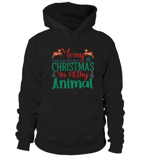 Merry Christmas ya filthy animal Hoodie Unisex