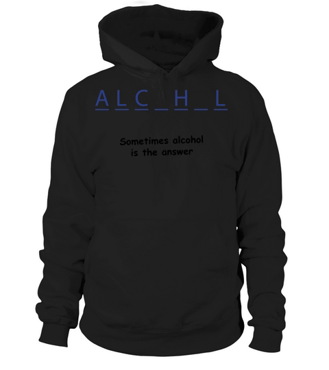 Sometimes alcohol is the answer Hoodie Unisex