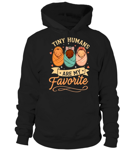Tiny Humans Are My Favorite Hoodie Unisex