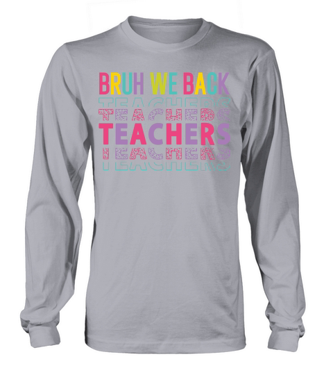 bruh we back teachers color Long sleeved Unisex