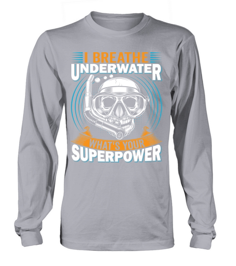 I Breathe Underwater, Whats Your Superpower Long sleeved Unisex