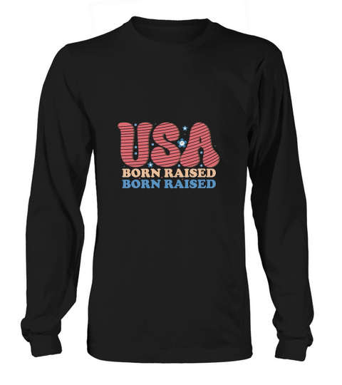 Usa Born Raised Long sleeved Unisex