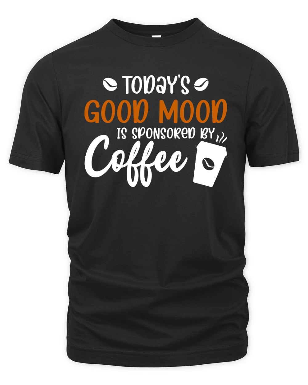 To days Good Mood Is Sponsored By Coffee Organic Unisex T-shirt