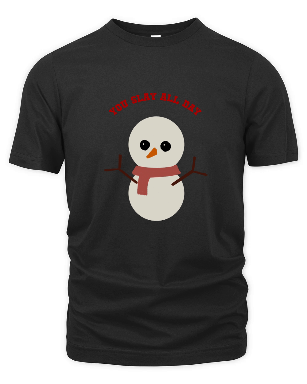 You Slay All Day Snowman red scarf orange nose Organic Unisex T-shirt