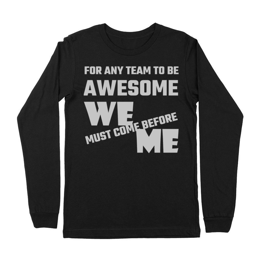 Adult humor - For Any Team To Be Awesome We Befo Premium Long Sleeve