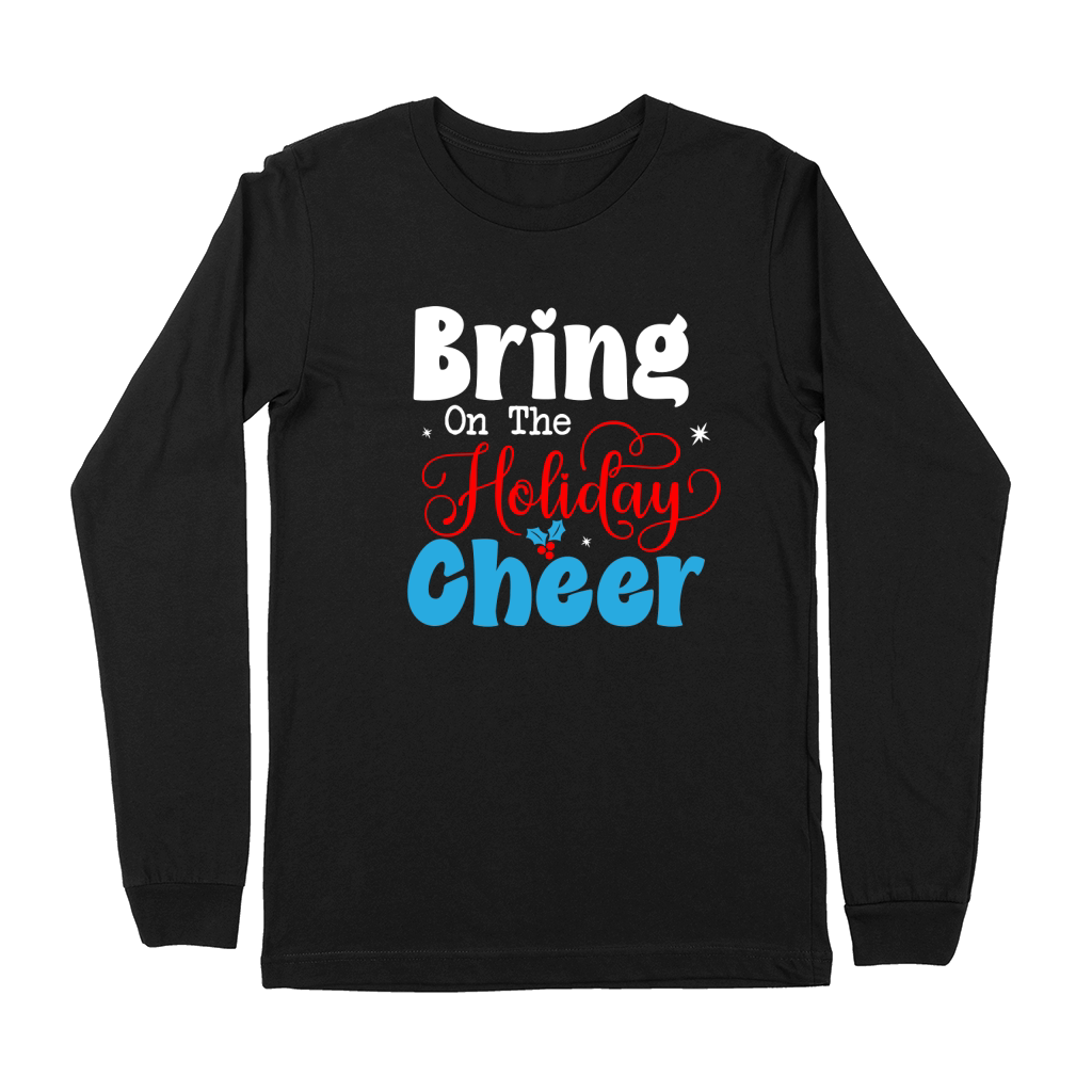 Bring On The Holiday Cheer Premium Long Sleeve