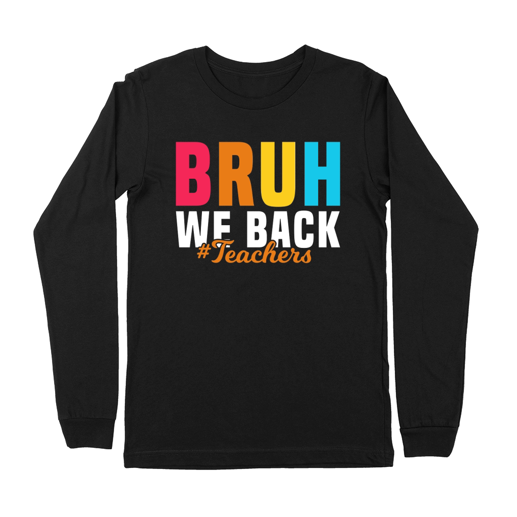 Bruh We Back Teachers Premium Long Sleeve