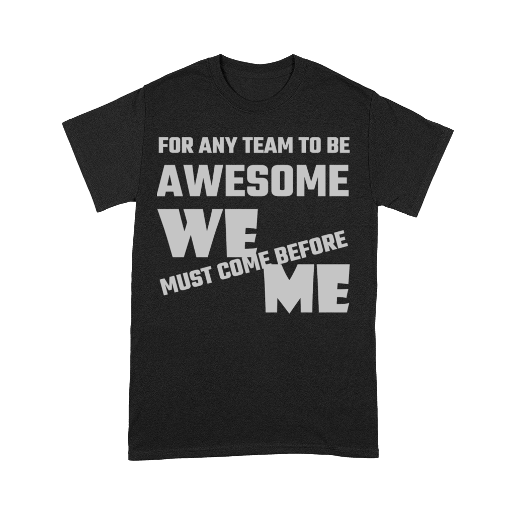 Adult humor - For Any Team To Be Awesome We Befo Premium T-shirt