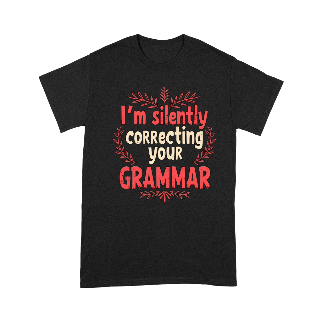 Im silently correcting your grammar 02 Premium T-shirt