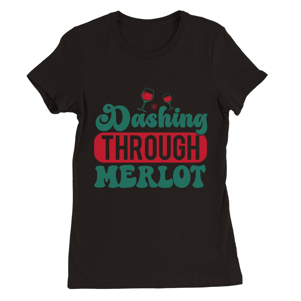 dashing through merlot Premium Womens Crewneck T-shirt