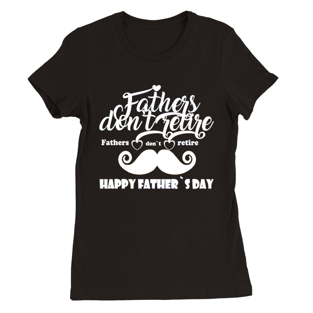 HAPPY FATHER S DAY Premium Womens Crewneck T-shirt