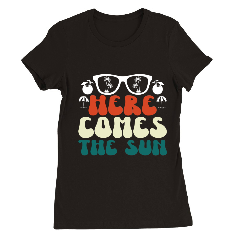 Here Comes the Sun Premium Womens Crewneck T-shirt