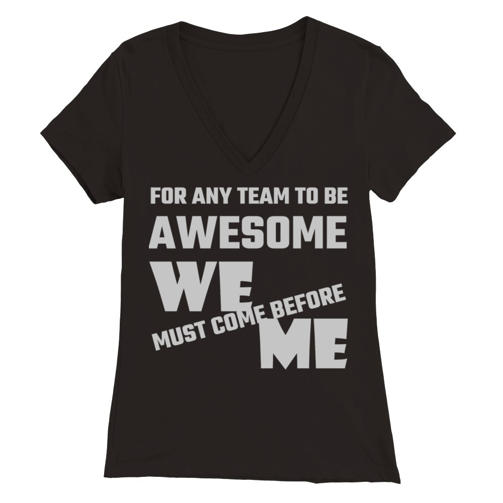 Adult humor - For Any Team To Be Awesome We Befo Premium Womens V-Neck T-shirt