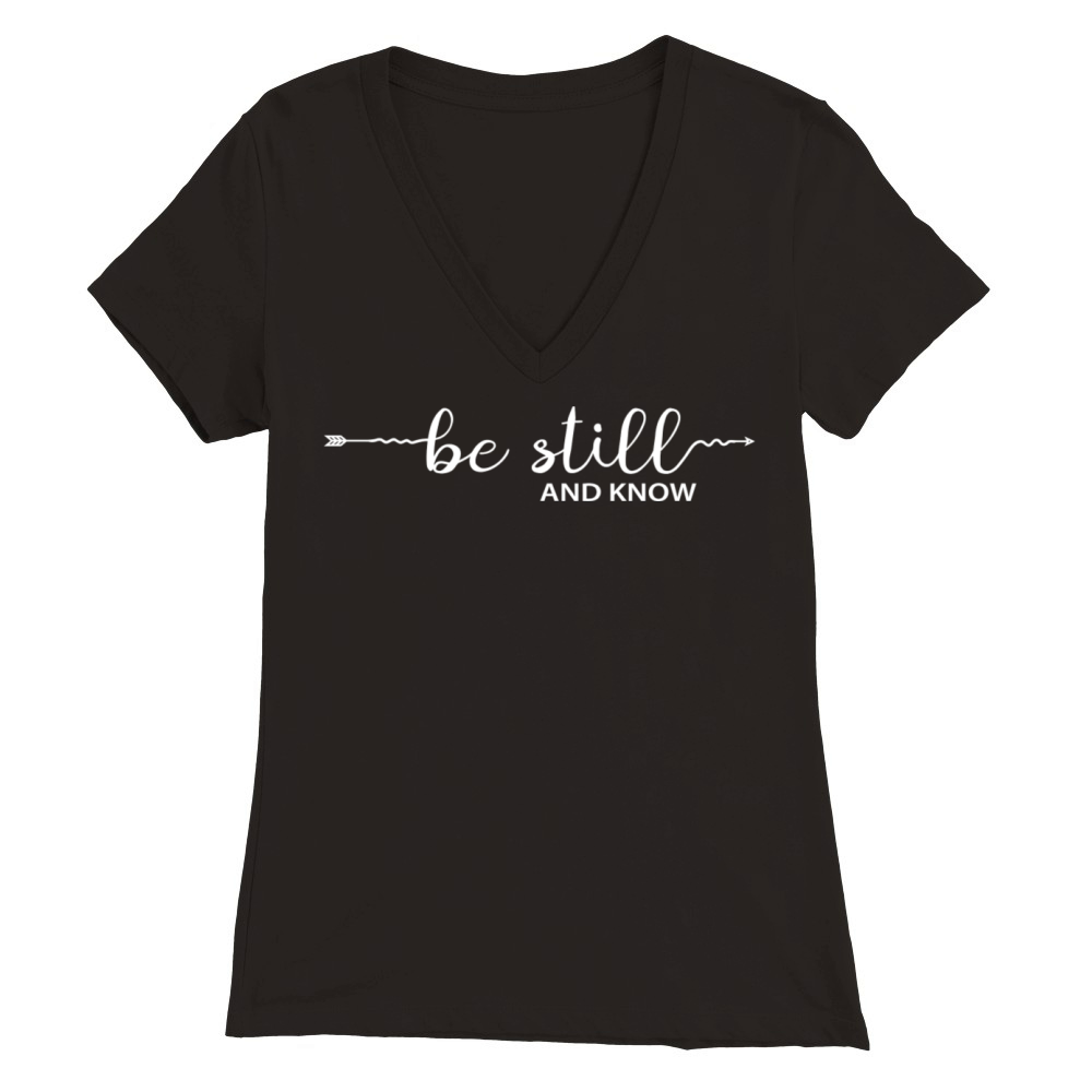 Be Still And Know That I Am God Psalm 4610 Premium Womens V-Neck T-shirt