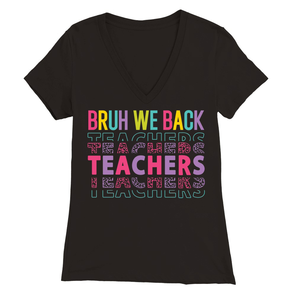 bruh we back teachers color Premium Womens V-Neck T-shirt