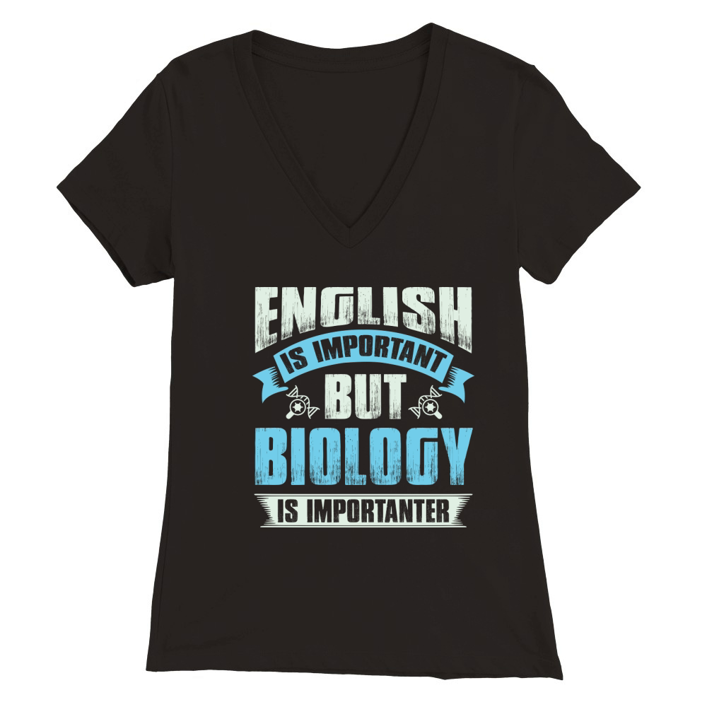 English is important but biology is importanter Premium Womens V-Neck T-shirt