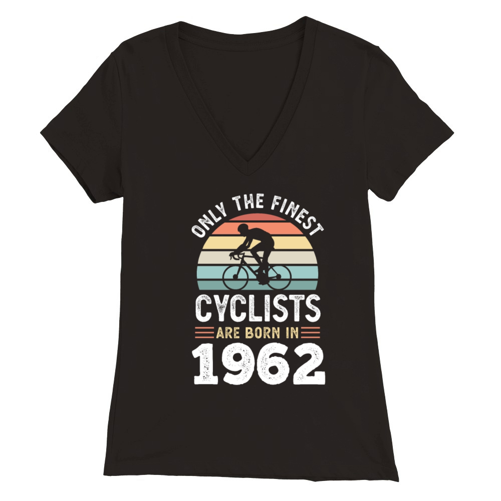 Finest Cyclists are born in 1962 60th Birthday Premium Womens V-Neck T-shirt