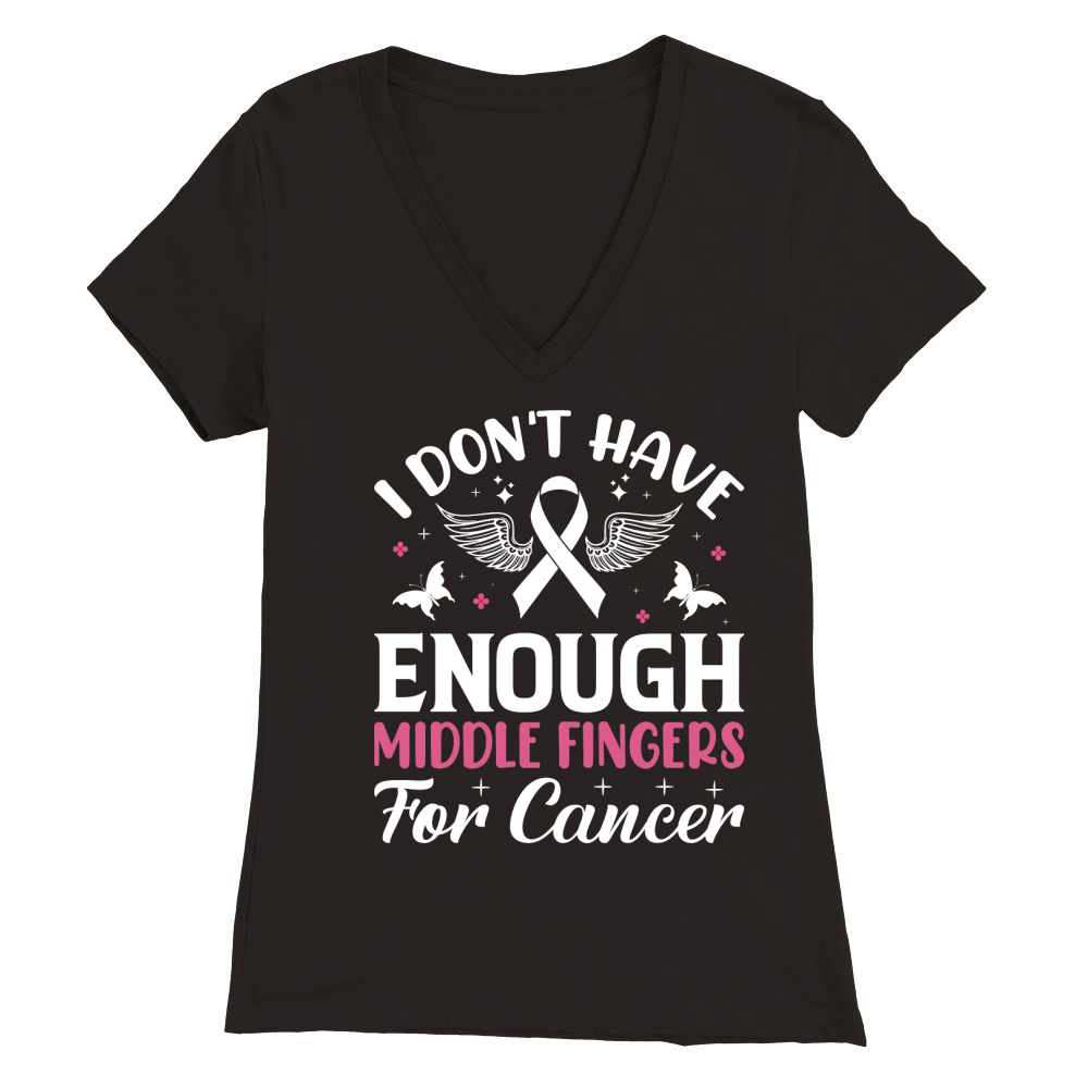I dont have enough middle fingers for cancer Premium Womens V-Neck T-shirt