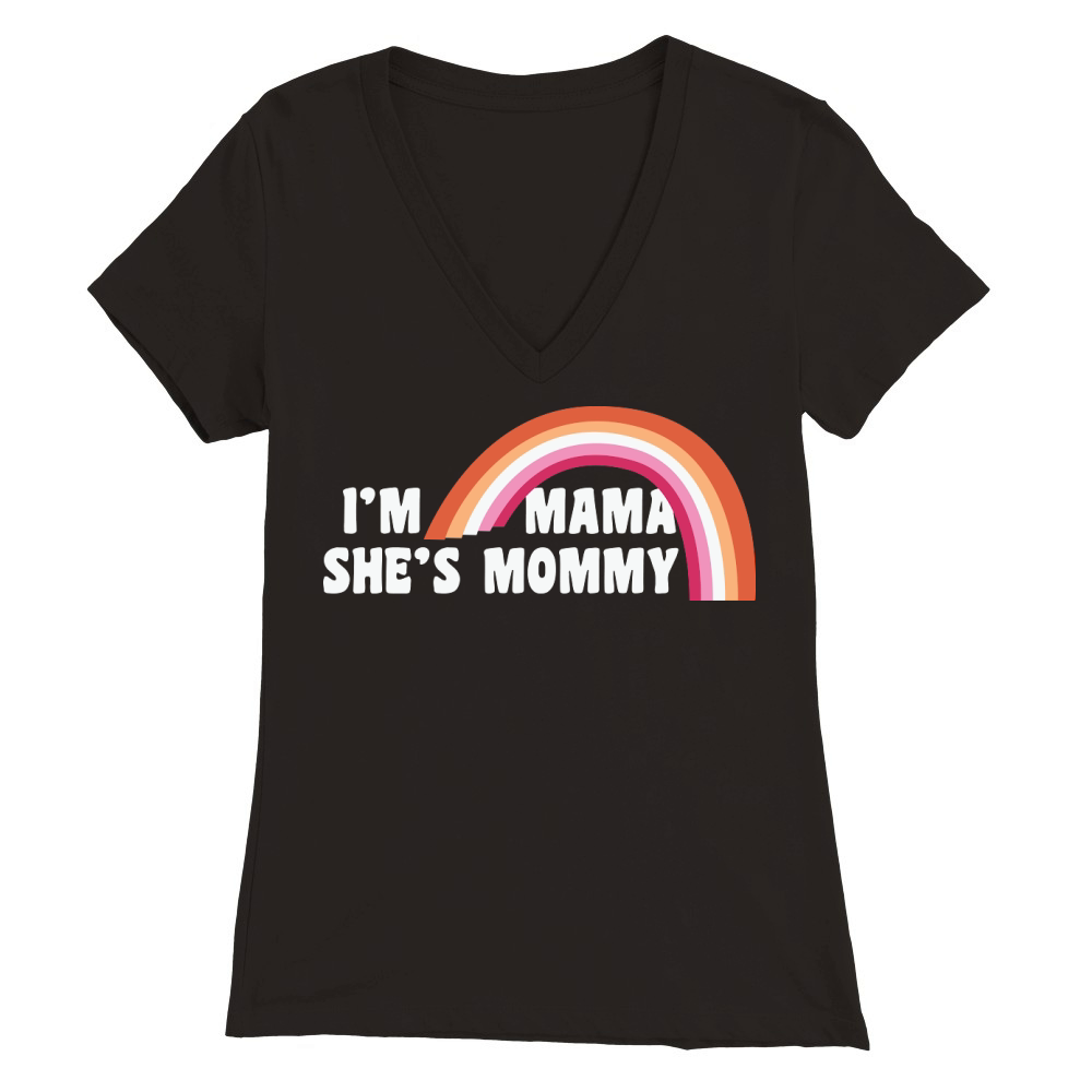 Im Mama Shes Mommy Gay Premium Womens V-Neck T-shirt