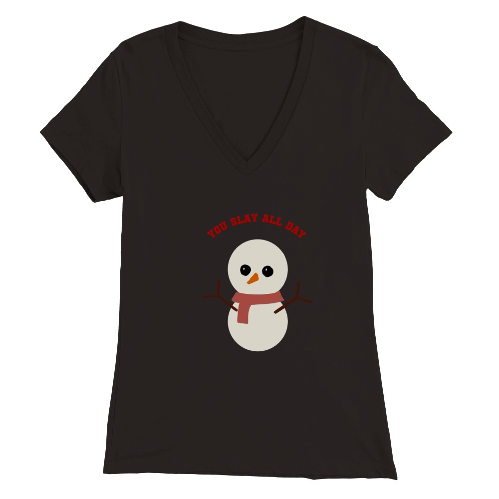 You Slay All Day Snowman red scarf orange nose Premium Womens V-Neck T-shirt