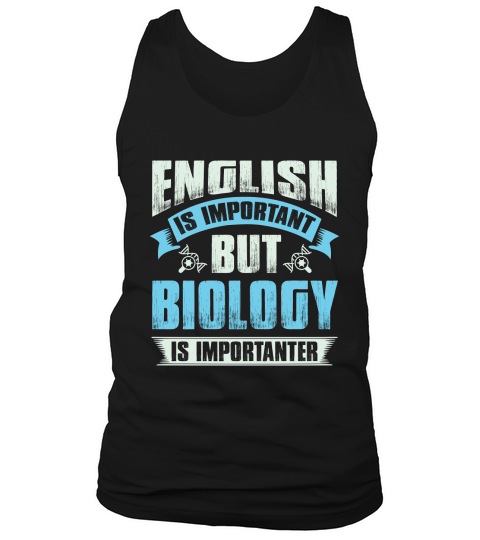 English is important but biology is importanter Tank Top Unisex