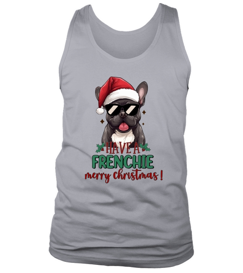 Have a Frenchie Merry Christmas! French Bulldog lovers christmas Tank Top Unisex