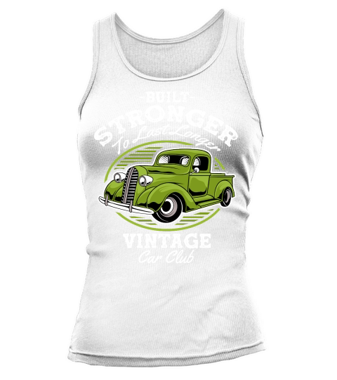 Built Stronger to last Longer Vintage Car Club Classic Car Tank top Woman