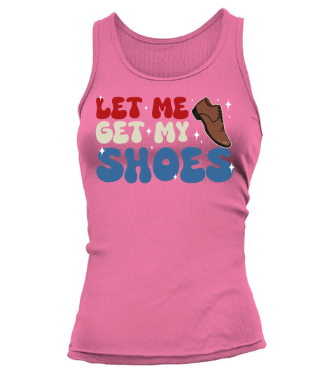Let Me Get My Shoes 2 Tank top Woman