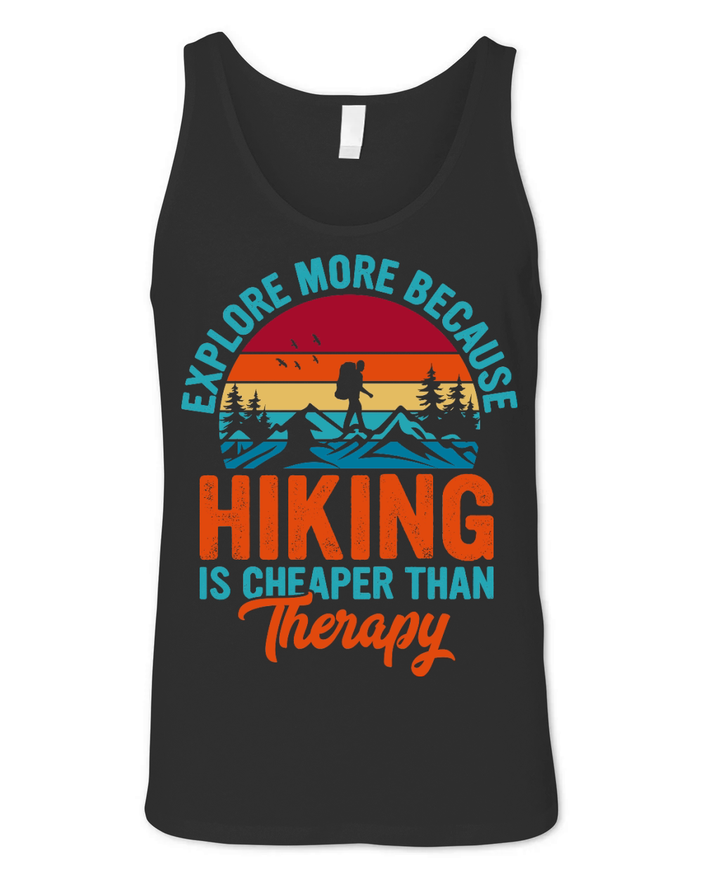Explore More Because  Hiking Is Cheaper Than Therapy Unisex Jersey Tank