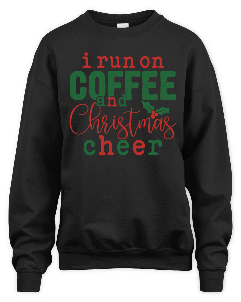 I Run On Coffee And Christmas Cheer Unisex Premium Crewneck Sweatshirt
