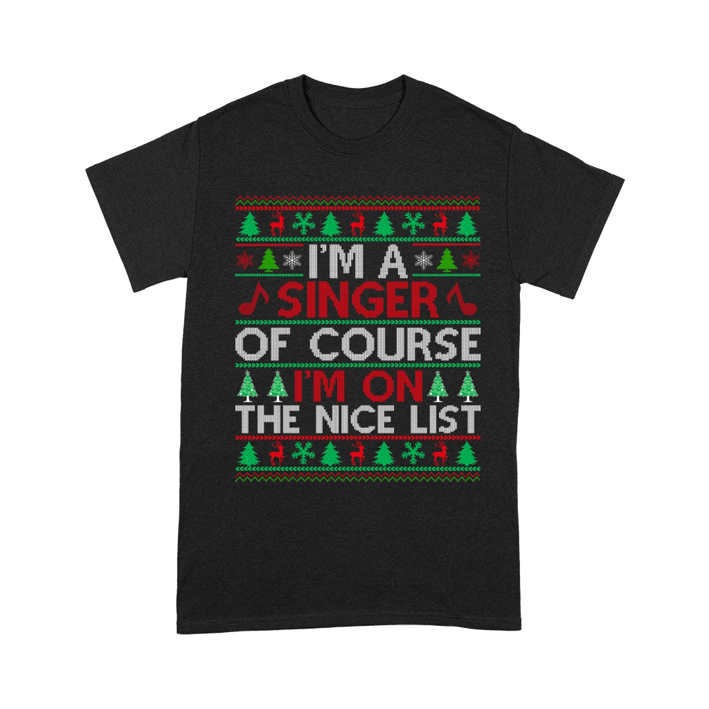 Im a Singer of course im on the nice list Ugly Christmas Unisex T-Shirt