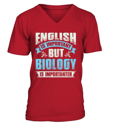 English is important but biology is importanter V-Neck T-shirt
