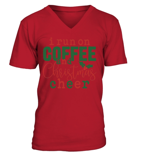 I Run On Coffee And Christmas Cheer V-Neck T-shirt
