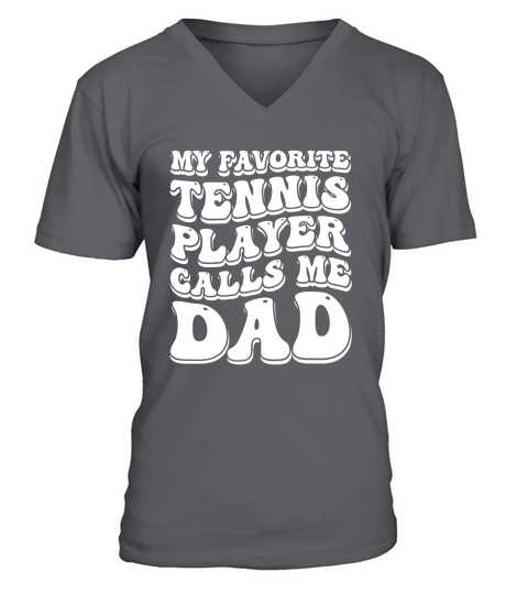 My Favorite Tennis Player Calls Me Dad 04 V-Neck T-shirt