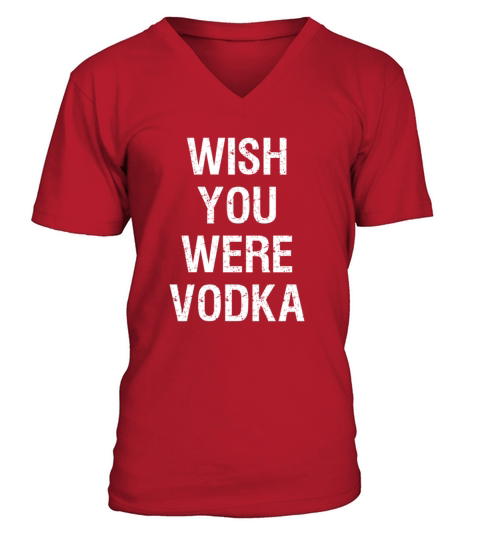 Wish You Were Vodka V-Neck T-shirt
