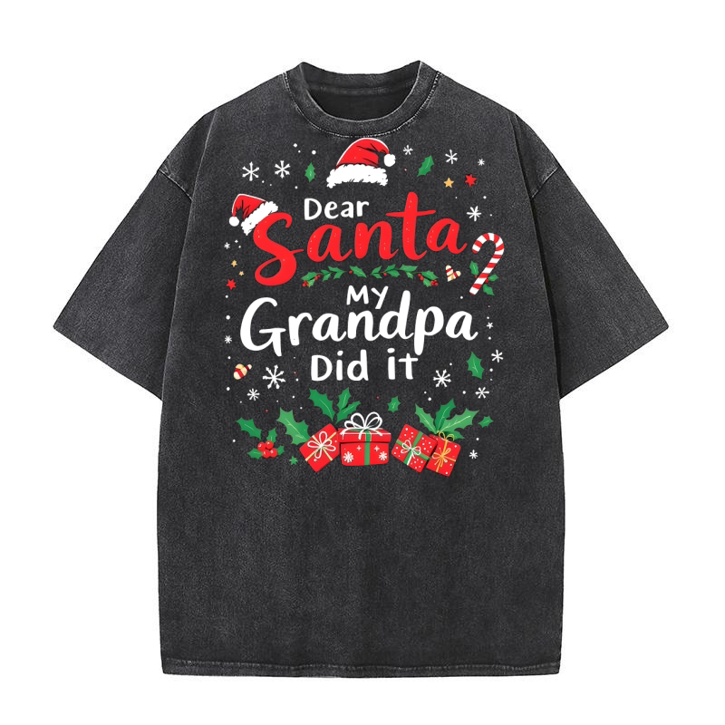 Dear santa my grandpa did it Washed T-Shirt