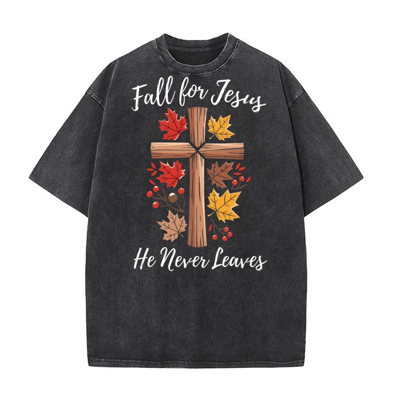 Fall For Jesus He Never Leeaves Washed T-Shirt