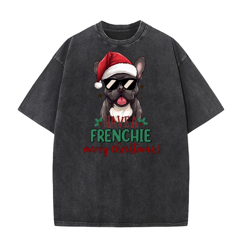 Have a Frenchie Merry Christmas! French Bulldog lovers christmas Washed T-Shirt