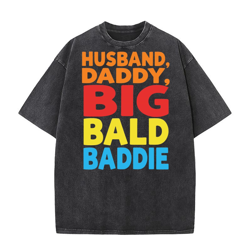 Husband, Daddy, Big bald baddie Washed T-Shirt