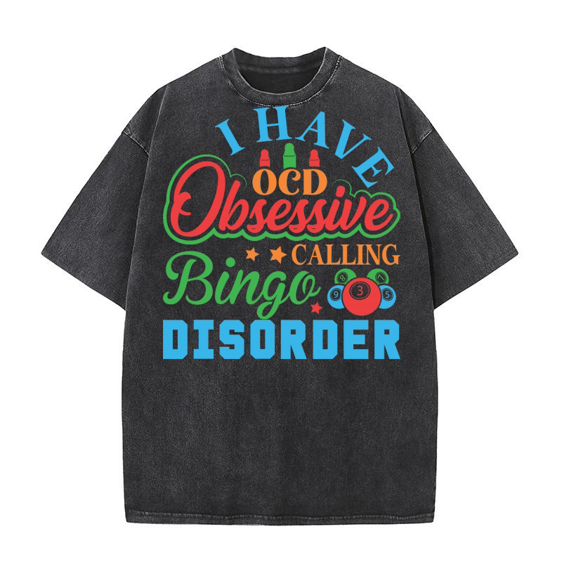 I Have OCD Obsessive Calling Bingo Disorder 06 Washed T-Shirt