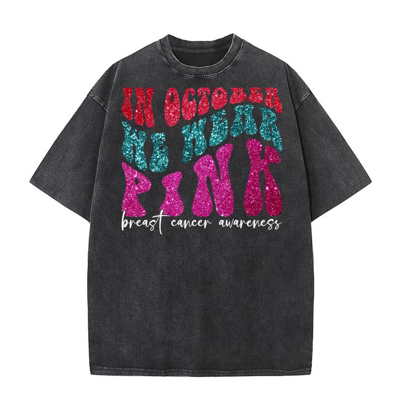 in october we wear pink breast cancer awareness (2) Washed T-Shirt