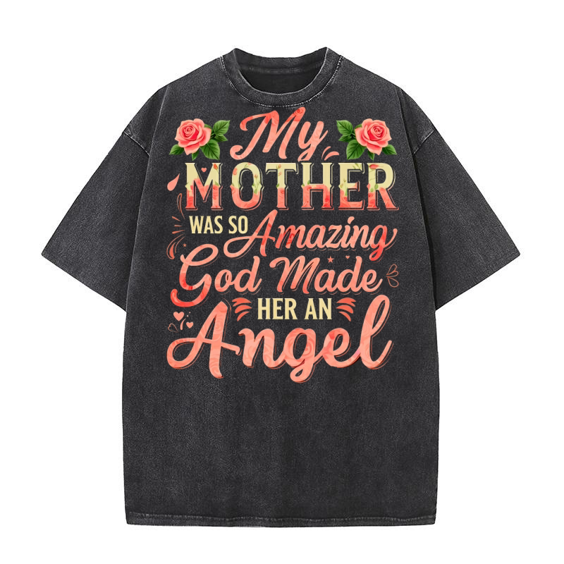 My Mother was so amazing god made her an angel Washed T-Shirt